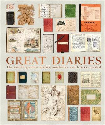 Great Diaries : The world's most remarkable diaries, journals, notebooks, and letters