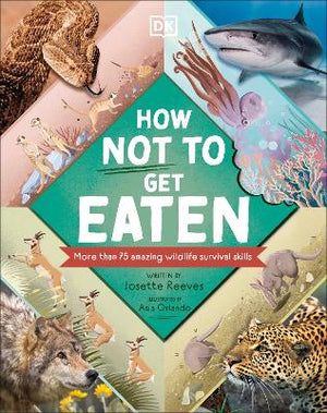 How Not to Get Eaten : More than 75 Incredible Animal Defenses | ABC Books