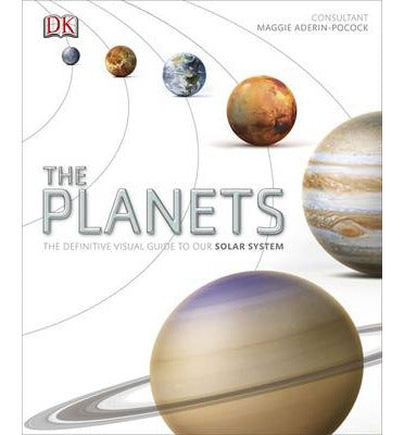 The Planets : The Definitive Visual Guide to Our Solar System