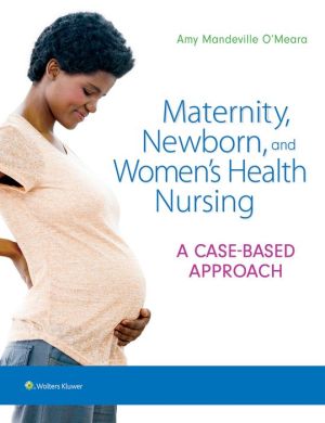 Maternity, Newborn, and Women's Health Nursing : A Case-Based Approach | ABC Books