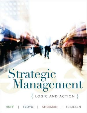 Strategic Management : Logic and Action** Strategic Management : Logic and Action**