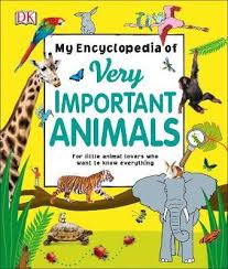 My Encyclopedia of Very Important Animals : For Little Animal Lovers Who Want to Know Everything | ABC Books