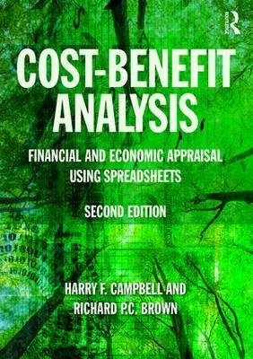 Cost-Benefit Analysis : Financial And Economic Appraisal Using Spreadsheets, 2e Cost-Benefit Analysis : Financial And Economic Appraisal Using Spreadsheets, 2e