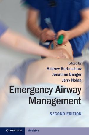 Emergency Airway Management, 2e | Andrew Burtenshaw Emergency Airway Management, 2e | Andrew Burtenshaw