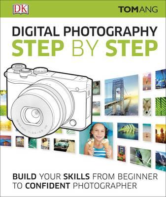 Digital Photography Step by Step (New Edition October)