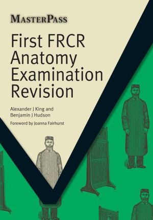 MasterPass: First FRCR Anatomy Examination Revision MasterPass: First FRCR Anatomy Examination Revision