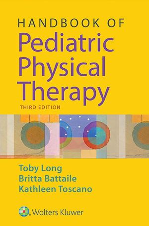 Handbook of Pediatric Physical Therapy 3E