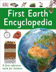 First Earth Encyclopedia : A first reference book for children