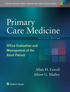 Primary Care Medicine : Office Evaluation and Management of the Adult Patient, 7e** Primary Care Medicine : Office Evaluation and Management of the Adult Patient, 7e**