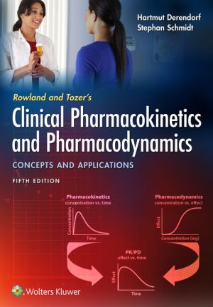 Rowland and Tozer's Clinical Pharmacokinetics and Pharmacodynamics: Concepts and Applications, 5e