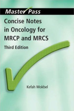 MasterPass: Concise Notes in Oncology for MRCP and MRCS, 3e | K M Mokbel