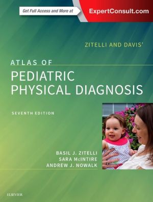 Zitelli and Davis' Atlas of Pediatric Physical Diagnosis, 7th Edition