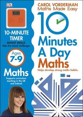 10 Minutes A Day Maths, Ages 7-9 (Key Stage 2) : Supports the National Curriculum, Helps Develop Strong Maths Skills