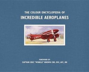 The Colour Encyclopedia of Incredible Aeroplanes