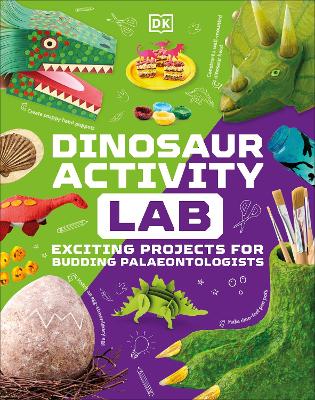 Dinosaur Activity Lab : Exciting Projects for Budding Palaeontologists