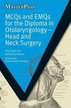 MasterPass: MCQs and EMQs for the Diploma in Otolaryngology : Head and Neck Surgery | ABC Books