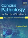 Concise Pathology for Medical Students In Question-Answer Form, 2e (PB)