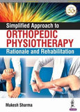 Simplified Approach To Orthopedic Physiotherapy Rationale And Rehabilitation