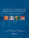 Restorative Techniques in Paediatric Dentistry : An Illustrated Guide to the Restoration of Extensive Carious Primary Teeth, 2e