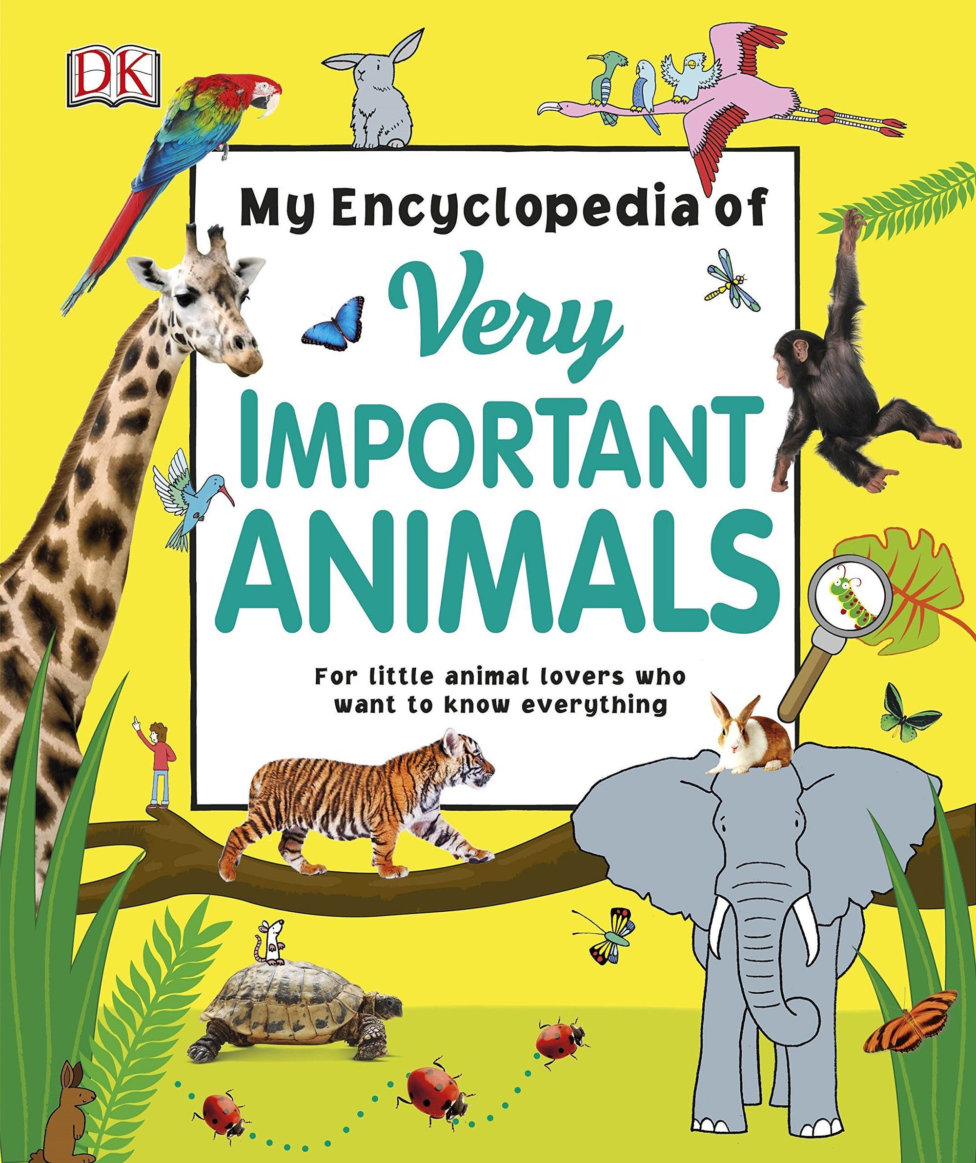 My Encyclopedia of Very Important Animals : For Little Animal Lovers Who Want to Know Everything