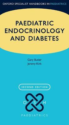 Paediatric Endocrinology and Diabetes (Oxford Specialist Handbooks in Paediatrics), 2e | ABC Books