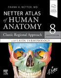 Netter Atlas Of Human Anatomy: A Regional Approach With Latin Terminology, 8e | ABC Books