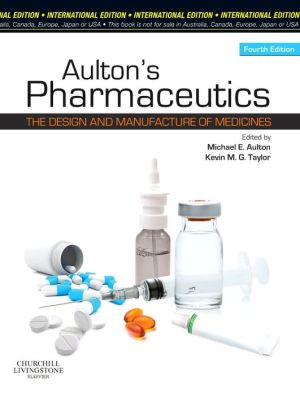 Aulton's Pharmaceutics: The Design and Manufacture of Medicines IE, 4e ** Aulton's Pharmaceutics: The Design and Manufacture of Medicines IE, 4e **