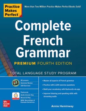 Practice Makes Perfect: Complete French Grammar, Premium, 4e