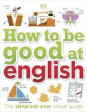 How to be Good at English, Ages 7-14 (Key Stages 2-3) : The Simplest-ever Visual Guide | ABC Books