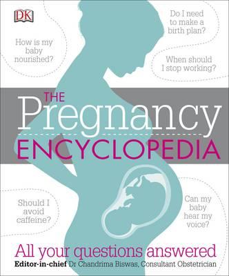 The Pregnancy Encyclopedia : All Your Questions Answered