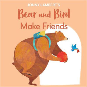 Jonny Lambert's Bear and Bird: Make Friends | ABC Books