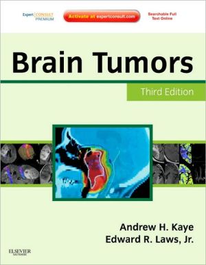 Brain Tumors: An Encyclopedic Approach, Expert Consult - Online and Print, 2e** | Andrew H. Kaye Brain Tumors: An Encyclopedic Approach, Expert Consult - Online and Print, 2e** | Andrew H. Kaye
