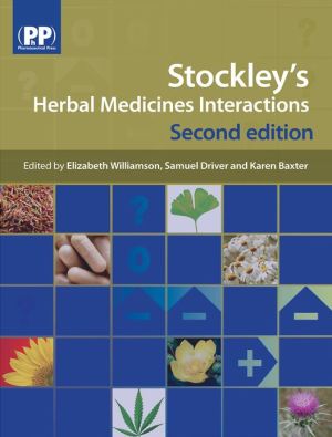 Stockley's Herbal Medicines Interactions - A guide to the interactions of herbal medicines, 2E