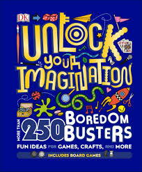 Unlock Your Imagination : 250 Boredom Busters - Fun Ideas for Games, Crafts, and Challenges