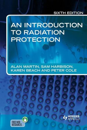 An Introduction to Radiation Protection, 6e**