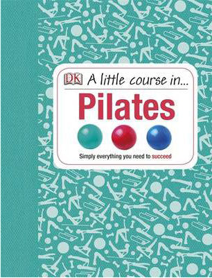 A Little Course In... Pilates