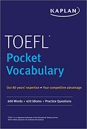 TOEFL Pocket Vocabulary: 600 Words + 420 Idioms + Practice Questions (Kaplan Toefl Pocket Vocabulary), 2e